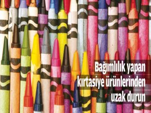 Bağımlılık yapan kırtasiye ürünlerinden uzak durun