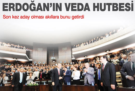 Erdoğan'ın 'veda hutbesi' mi olacak?
