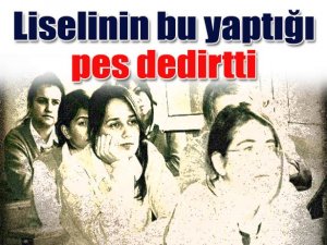 Liselinin bu yaptığı pes dedirtti