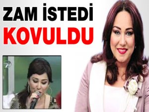 ZAM İSTEDİ KOVULDU!