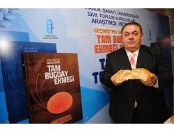 "Tam Buğday Ekmeği Yaygınlaşırsa 5 Milyon Ton Tasarruf Saglanır"