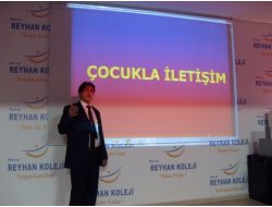 Reyhan Koleji'nde Çocukla Etkili İletişim Modeli Anlatıldı