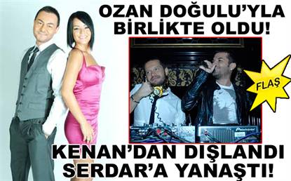KENAN DIŞLADI SERDAR'A SIĞINDI!