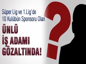 ÜNLÜ İŞ ADAMI GÖZALTINDA!