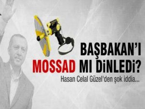 Başbakan'ı MOSSAD mı dinledi?