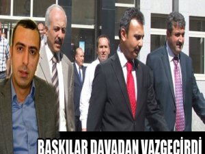 Baskılar davadan vazgeçirdi!