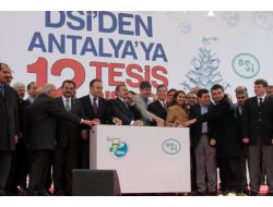 Bakan Eroğlu Antalya’da 13 Tesisin Temel Atma Ve Açılışı Törenine Katıldı