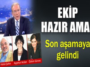 EKİP HAZIR AMA....