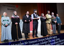 'Huzur Sokağı' Kahramanmaraş’ta Sahnelendi