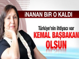 'KEMAL BEY BAŞBAKAN OLSUN'