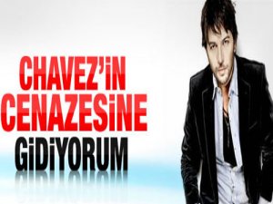 "Chavez'in cenazesine gidiyorum"