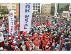 Türk Metal Sendikası Gebze Mitingine Binlerce İşçi Katıldı
