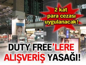 Duty Free'lere alışveriş yasağı
