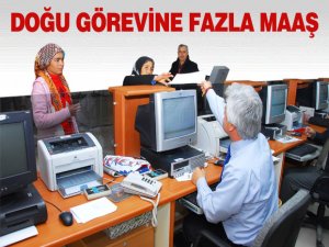 Doğu Görevine Fazla Maaş