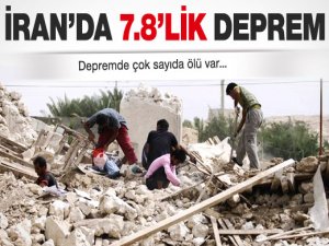 İRAN'DA 7,8'LİK DEPREM