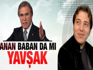 'Anan baban da mı yavşak'
