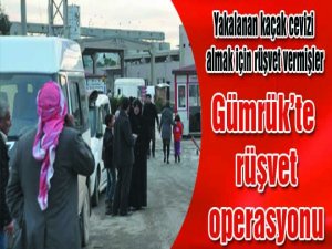 Gümrük’te rüşvet operasyonu