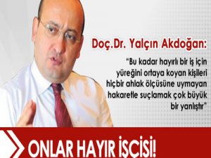 ONLAR HAYIR İŞÇİSİ!