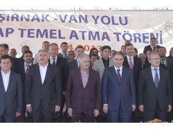 Bakan Yıldırım, Şırnak-van Yolunun Temel Atma Törenine Katıldı
