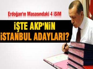 İşte AKP'nin İstanbul Adayları