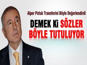 'Demek ki sözler böyle tutuluyor'