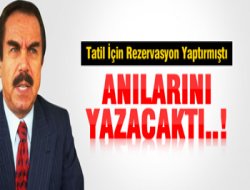 ANILARINI YAZACAKTI...