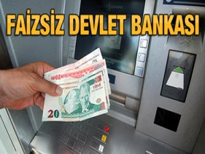 Faizsiz devlet bankası geliyor!..
