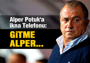FATİH TERİM ALPER POTUK'U ARAMIŞ