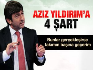 Rıdvan Dilmen'den Aziz Yıldırım'a 4 şart