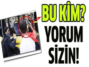 BU KİM YORUM SİZİN