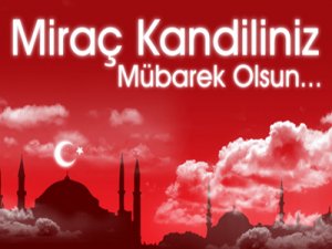 'BUGÜN MİRAÇ KANDİLİ'