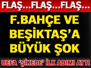 F.BAHÇE ve BEŞİKTAŞ'A ŞOK