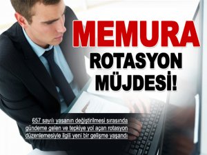 MEMURA ROTASYON MÜJDESİ