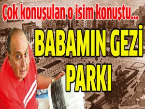 'İŞTE BABAMIN GEZİ PARKI'