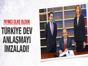 Türkiye dev anlaşmayı imzaladı
