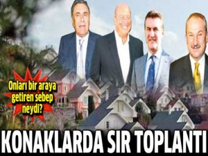 KONAKLAR'DA SIR TOPLANTI