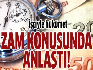 İşçiyle hükümet zam konusunda anlaştı!
