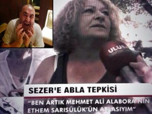 Sezer'in ablası:Ben çapulcuyum o fırıldak