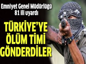 TÜRKİYE'YE 'ÖLÜM TİMİ'