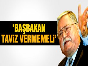 BAŞBAKAN TAVİZ VERMEMELİ!