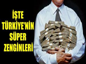 İŞTE TÜRKİYE'NİN EN ZENGİNLERİ