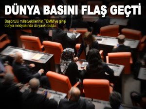 Dünya basını flaş geçti!!