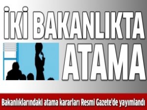 Bakanlıkta atama depremi