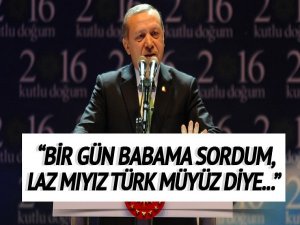 Erdoğan: Bir gün babama sordum