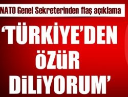 NATO Türkiye'den özür diledi!