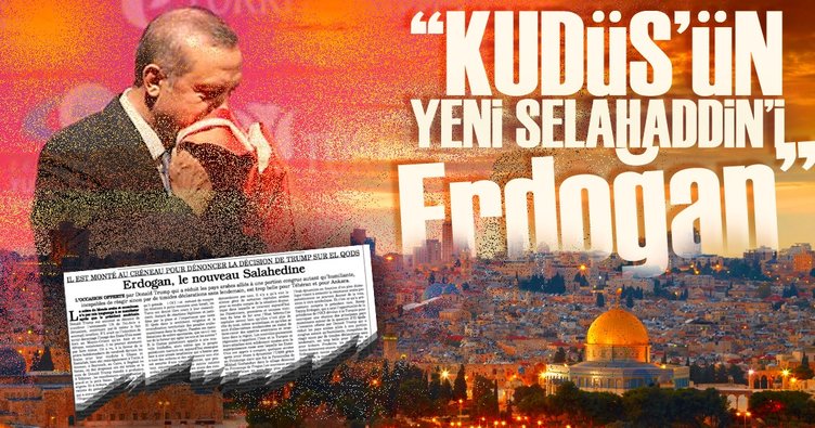 "Kudüs’ün yeni Selahaddin’i Erdoğan"
