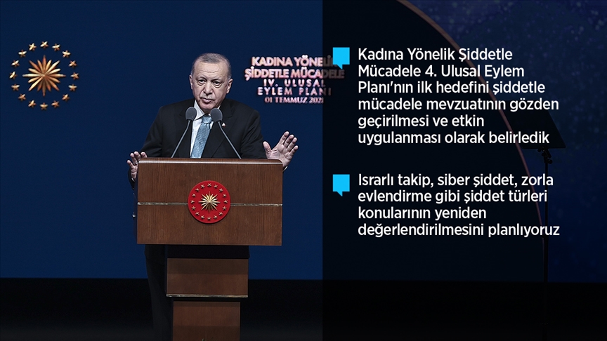 Erdoğan: Dün kadına yönelik şiddetle nasıl mücadele ediyorsak bugün de yarın da mücadeleyi sürdüreceğiz
