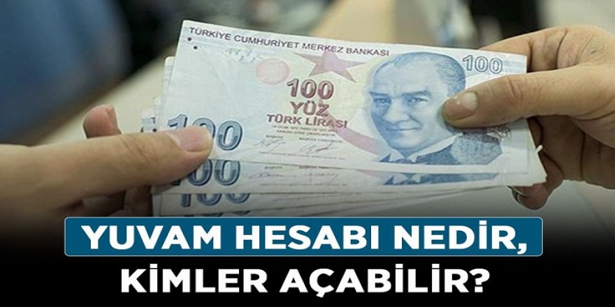 İşte 10 soruda 'YUVAM' hesabı