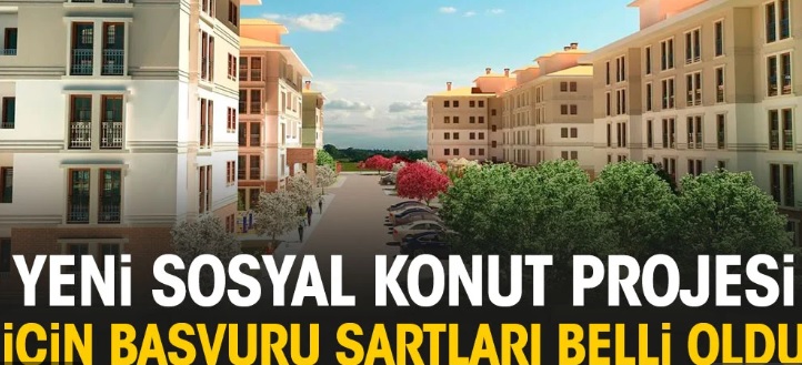 Cumhuriyet tarihinin en büyük sosyal konut projesine başvuru şartları belirlendi
