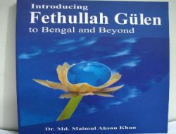 Bengladeşli Akademisyen, Gülen'in Hayatı ve Fikirlerini Kitaplaştırdı!